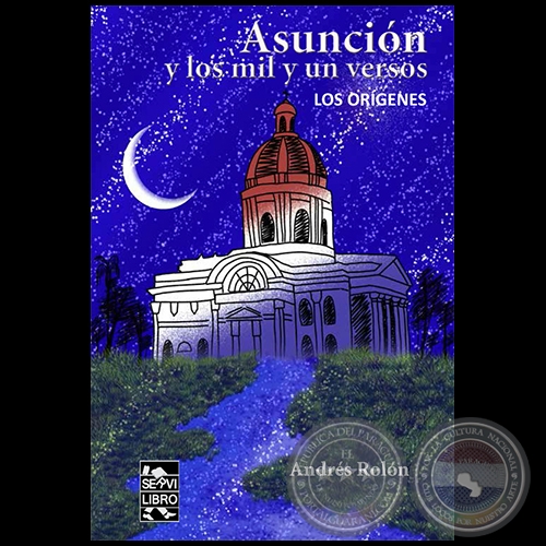 ASUNCIÓN Y LOS MIL Y UN VERSOS - Autor: ANDRÉS ROLÓN - Año 2023